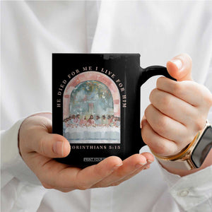 Christian Faith Last Supper Scripture Coffee Mug He Died for Me So I Live for Him Corinthians 5:15 Inspiration TS02 Print Your Wear