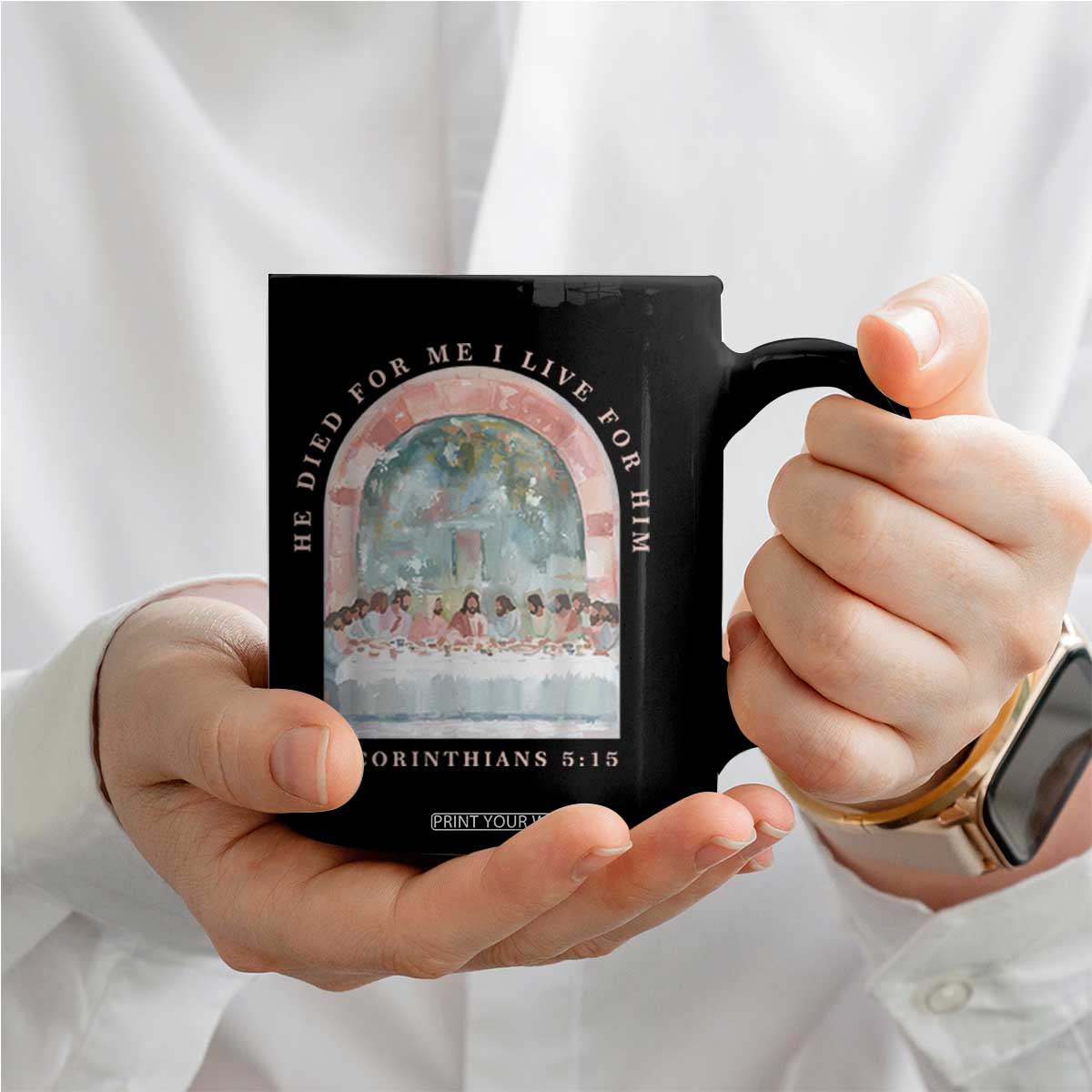 Christian Faith Last Supper Scripture Coffee Mug He Died for Me So I Live for Him Corinthians 5:15 Inspiration TS02 Print Your Wear
