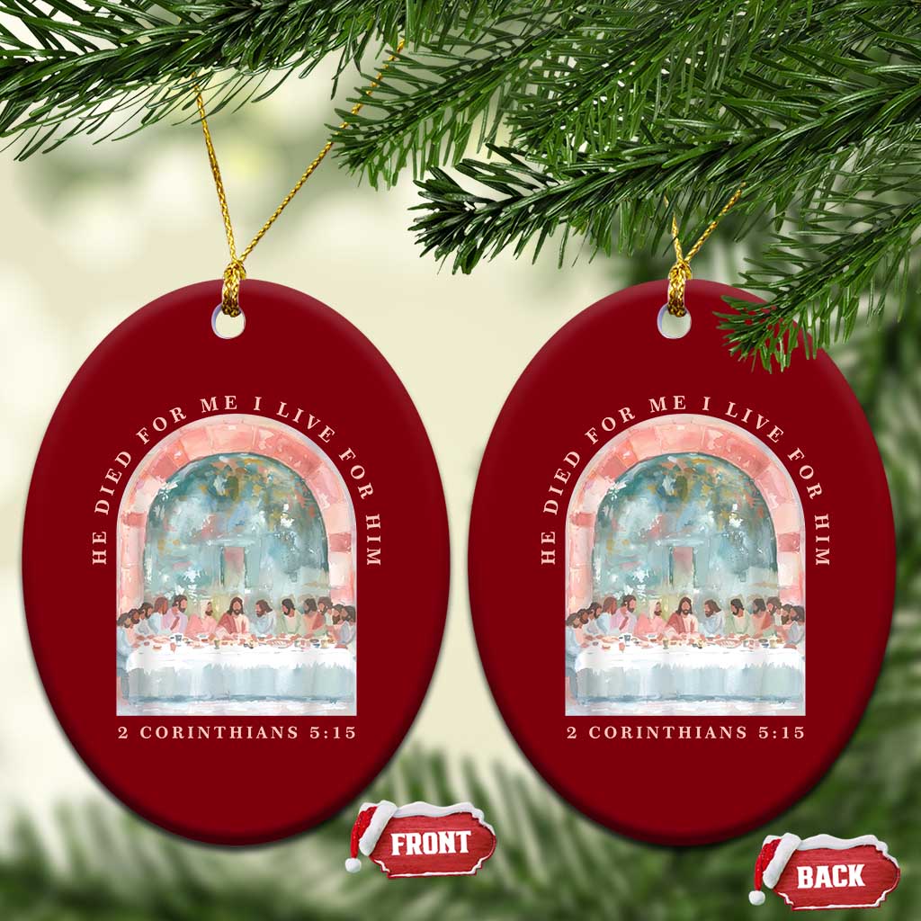 Christian Faith Last Supper Scripture Ceramic Ornament He Died for Me So I Live for Him Corinthians 5:15 Inspiration TS02 Print Your Wear