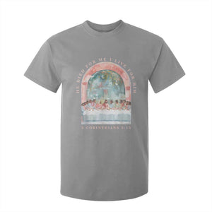 Christian Faith Last Supper Scripture T Shirt For Kid He Died for Me So I Live for Him Corinthians 5:15 Inspiration TS02 Sport Gray Print Your Wear
