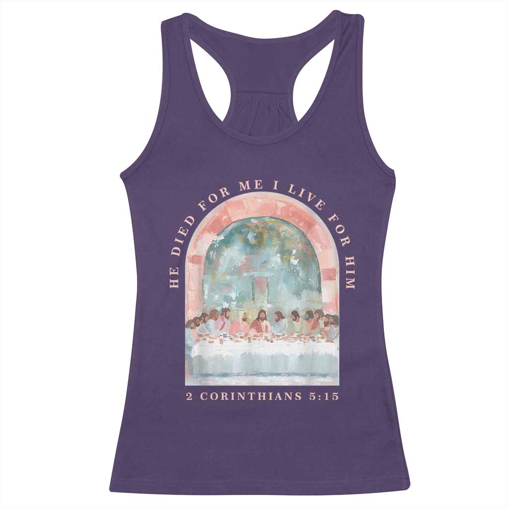 Christian Faith Last Supper Scripture Racerback Tank Top He Died for Me So I Live for Him Corinthians 5:15 Inspiration TS02 Purple Print Your Wear