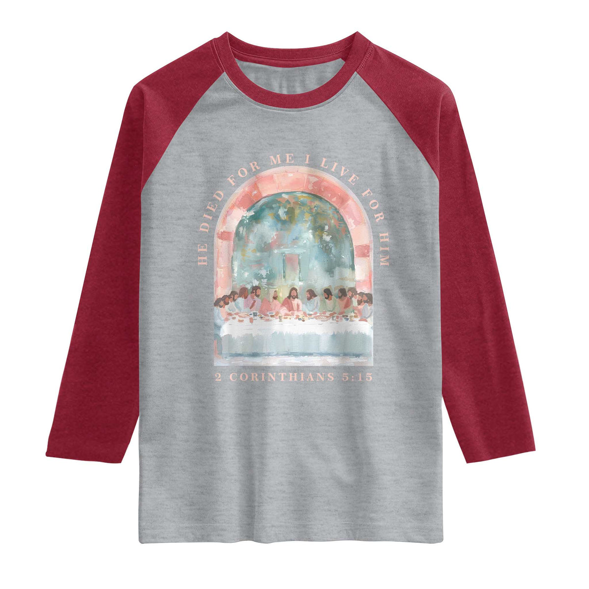 Christian Faith Last Supper Scripture Raglan Shirt He Died for Me So I Live for Him Corinthians 5:15 Inspiration TS02 Heather Gray Heather Red Print Your Wear