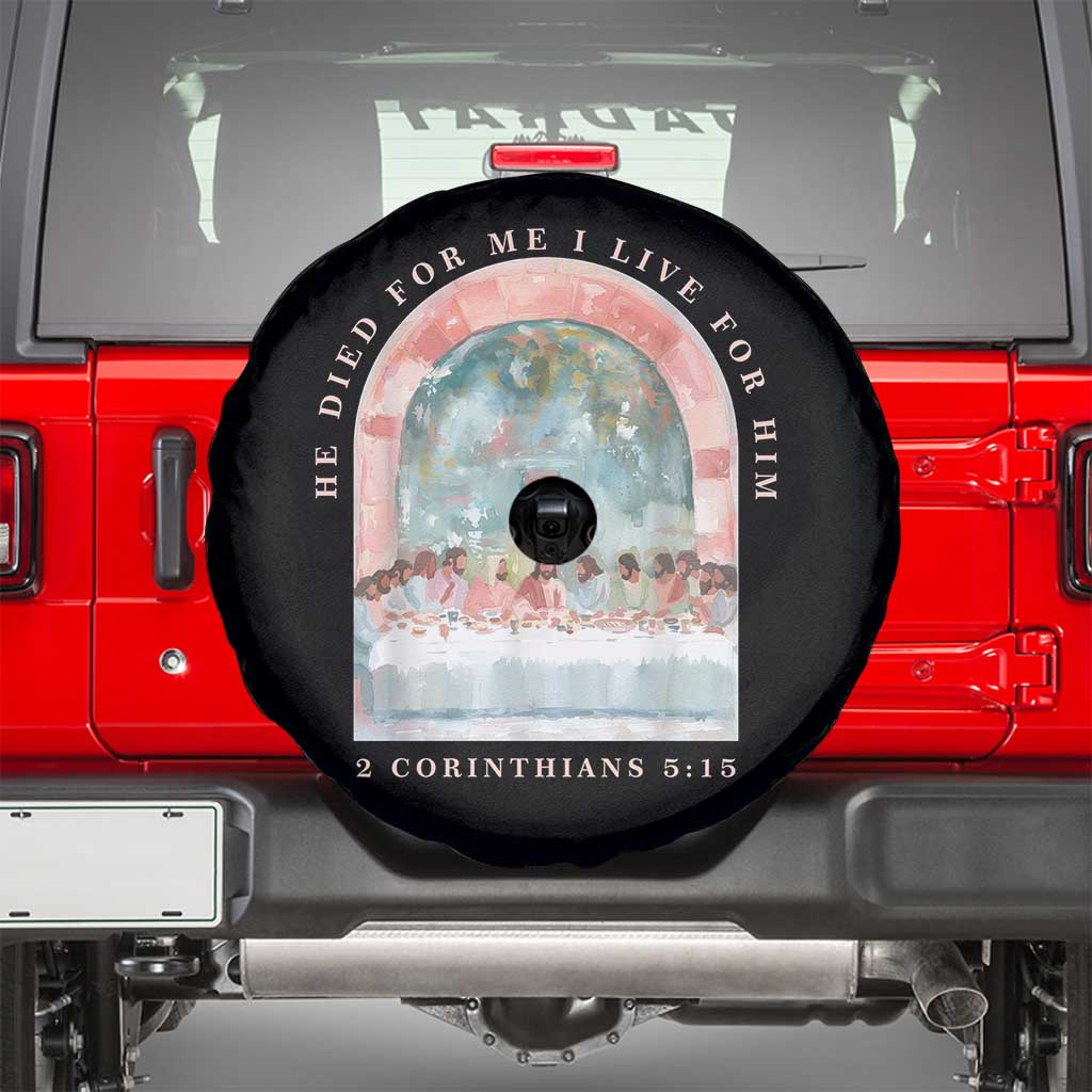 Christian Faith Last Supper Scripture Spare Tire Cover He Died for Me So I Live for Him Corinthians 5:15 Inspiration TS02 Black Print Your Wear