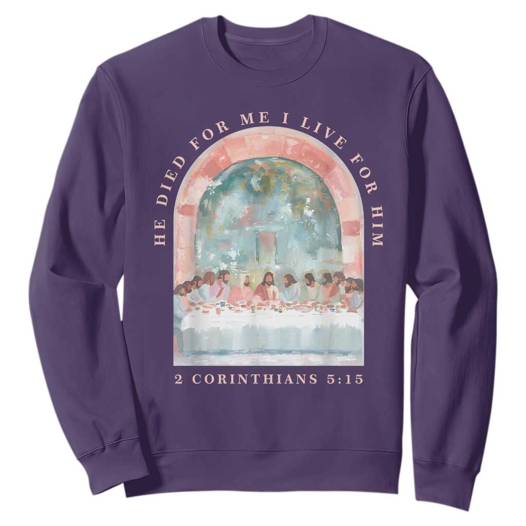 Christian Faith Last Supper Scripture Sweatshirt He Died for Me So I Live for Him Corinthians 5:15 Inspiration TS02 Purple Print Your Wear
