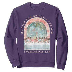 Christian Faith Last Supper Scripture Sweatshirt He Died for Me So I Live for Him Corinthians 5:15 Inspiration TS02 Purple Print Your Wear