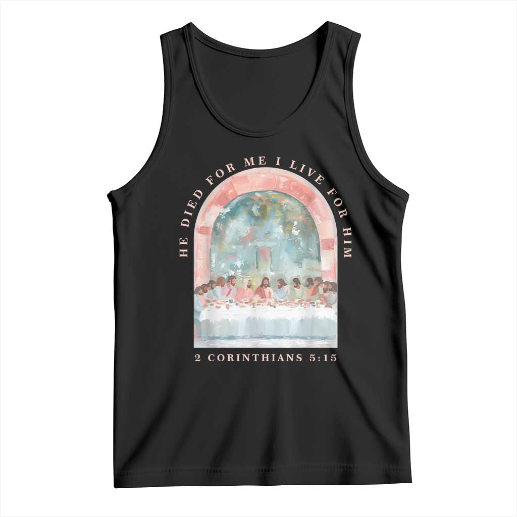 Christian Faith Last Supper Scripture Tank Top He Died for Me So I Live for Him Corinthians 5:15 Inspiration TS02 Black Print Your Wear