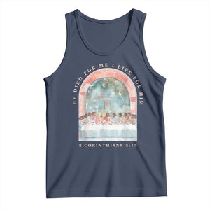 Christian Faith Last Supper Scripture Tank Top He Died for Me So I Live for Him Corinthians 5:15 Inspiration TS02 Navy Print Your Wear