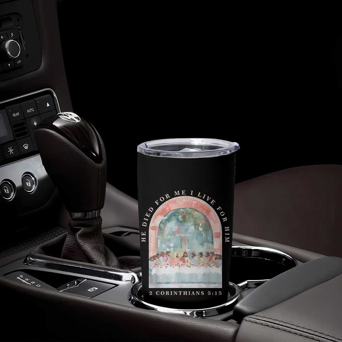 Christian Faith Last Supper Scripture Tumbler Cup He Died for Me So I Live for Him Corinthians 5:15 Inspiration TS02 Print Your Wear