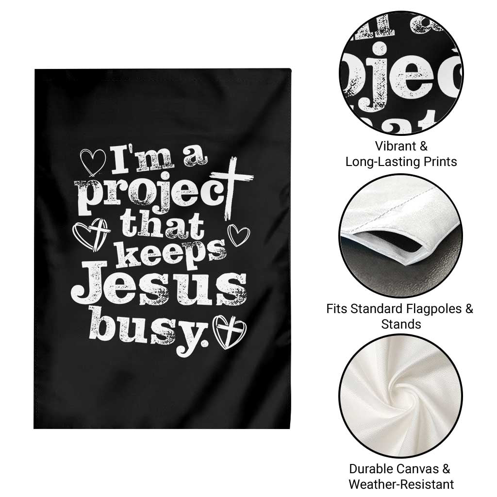 I am a Project That Keeps Jesus Busy Funny Christian Typography Garden Flag Faith Humor Inspirational Gift TS02 Print Your Wear