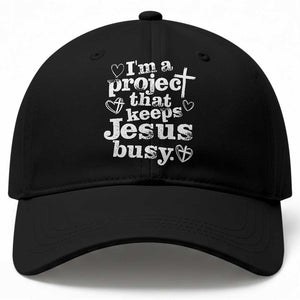 I am a Project That Keeps Jesus Busy Funny Christian Typography Baseball Cap Faith Humor Inspirational Gift