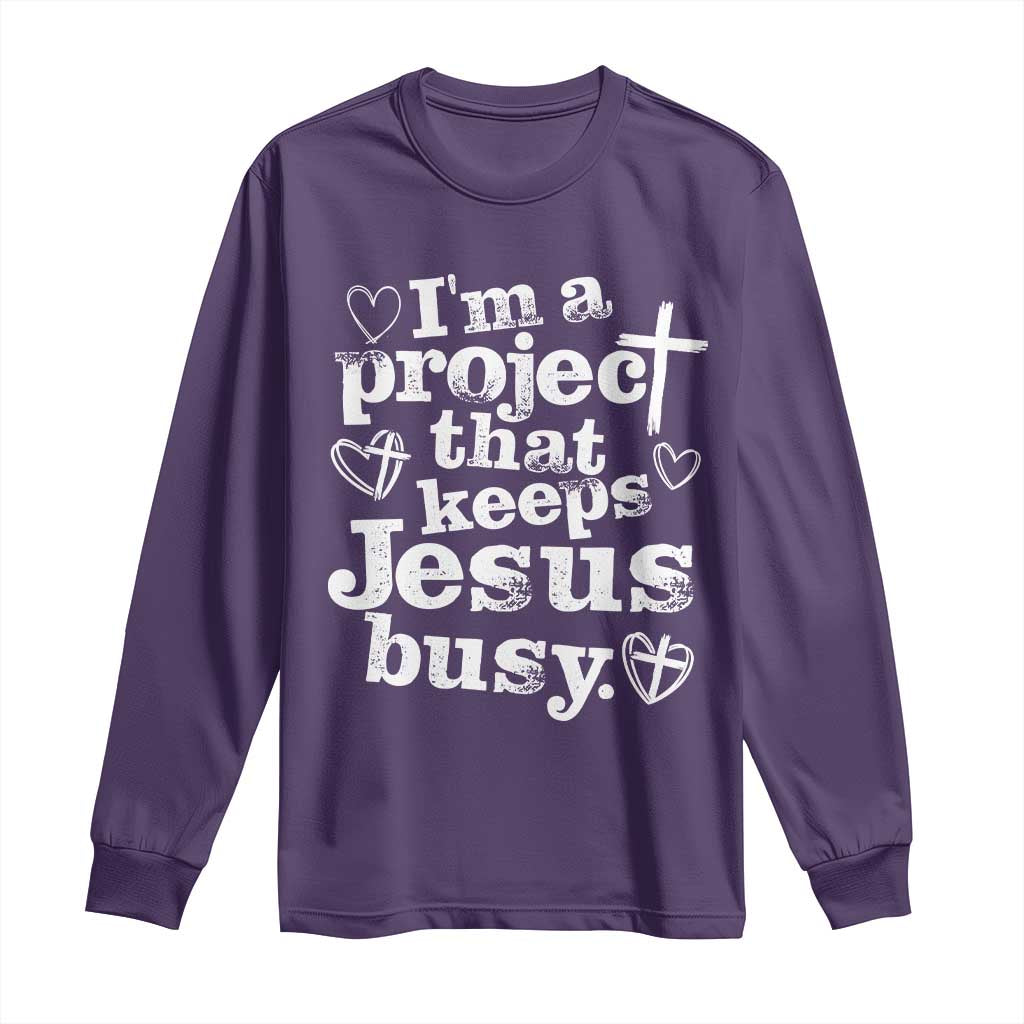 I am a Project That Keeps Jesus Busy Funny Christian Typography Long Sleeve Shirt Faith Humor Inspirational Gift TS02 Purple Print Your Wear