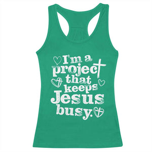 I am a Project That Keeps Jesus Busy Funny Christian Typography Racerback Tank Top Faith Humor Inspirational Gift TS02 Irish Green Print Your Wear