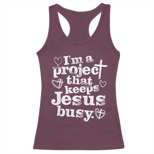 I am a Project That Keeps Jesus Busy Funny Christian Typography Racerback Tank Top Faith Humor Inspirational Gift TS02 Maroon Print Your Wear