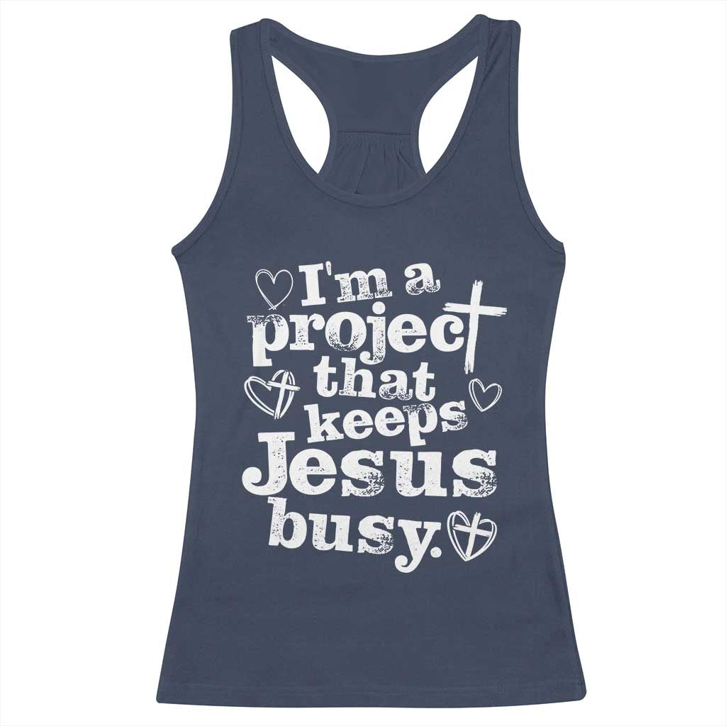I am a Project That Keeps Jesus Busy Funny Christian Typography Racerback Tank Top Faith Humor Inspirational Gift TS02 Navy Print Your Wear
