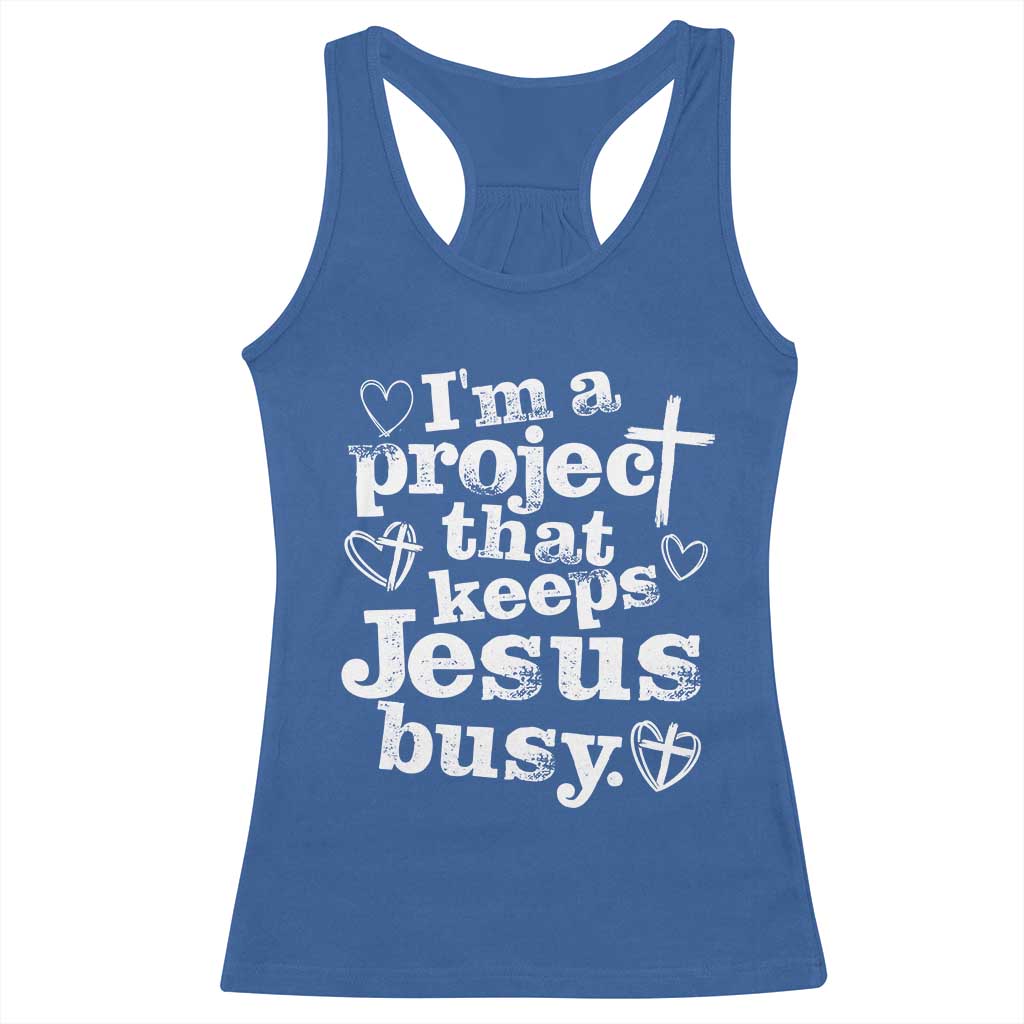 I am a Project That Keeps Jesus Busy Funny Christian Typography Racerback Tank Top Faith Humor Inspirational Gift TS02 Royal Blue Print Your Wear