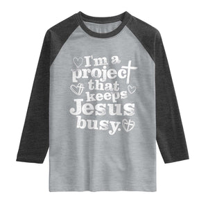 I am a Project That Keeps Jesus Busy Funny Christian Typography Raglan Shirt Faith Humor Inspirational Gift TS02 Heather Gray Heather Charcoal Print Your Wear