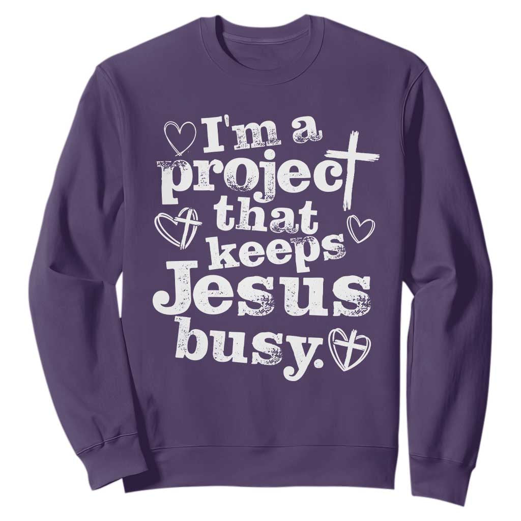 I am a Project That Keeps Jesus Busy Funny Christian Typography Sweatshirt Faith Humor Inspirational Gift TS02 Purple Print Your Wear