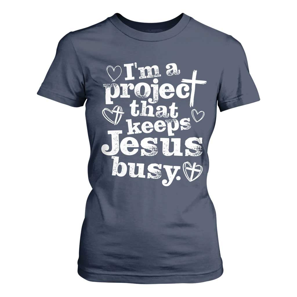 I am a Project That Keeps Jesus Busy Funny Christian Typography T Shirt For Women Faith Humor Inspirational Gift TS02 Navy Print Your Wear