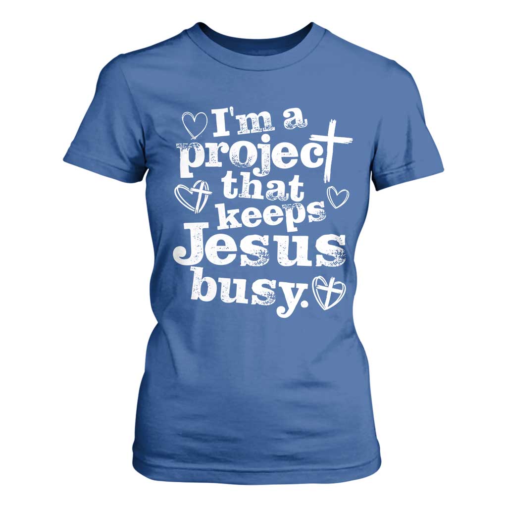 I am a Project That Keeps Jesus Busy Funny Christian Typography T Shirt For Women Faith Humor Inspirational Gift TS02 Royal Blue Print Your Wear