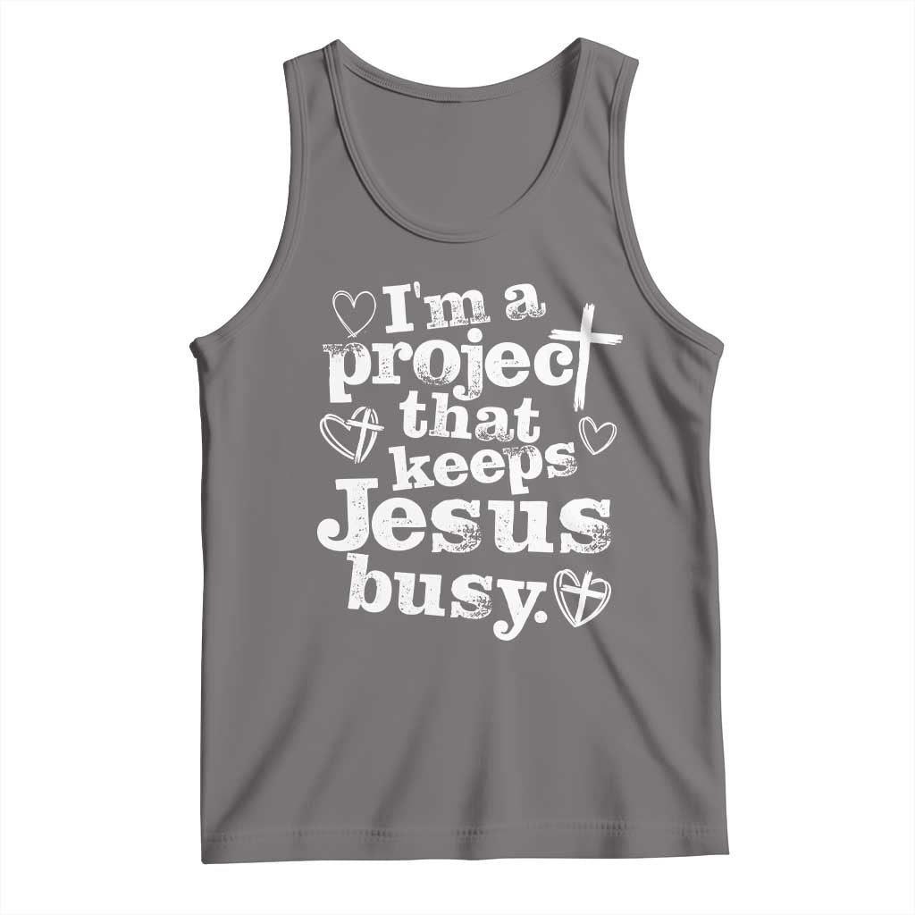 I am a Project That Keeps Jesus Busy Funny Christian Typography Tank Top Faith Humor Inspirational Gift TS02 Deep Heather Print Your Wear