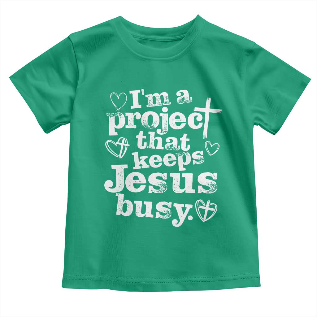 I am a Project That Keeps Jesus Busy Funny Christian Typography Toddler T Shirt Faith Humor Inspirational Gift TS02 Irish Green Print Your Wear