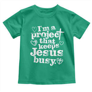 I am a Project That Keeps Jesus Busy Funny Christian Typography Toddler T Shirt Faith Humor Inspirational Gift TS02 Irish Green Print Your Wear