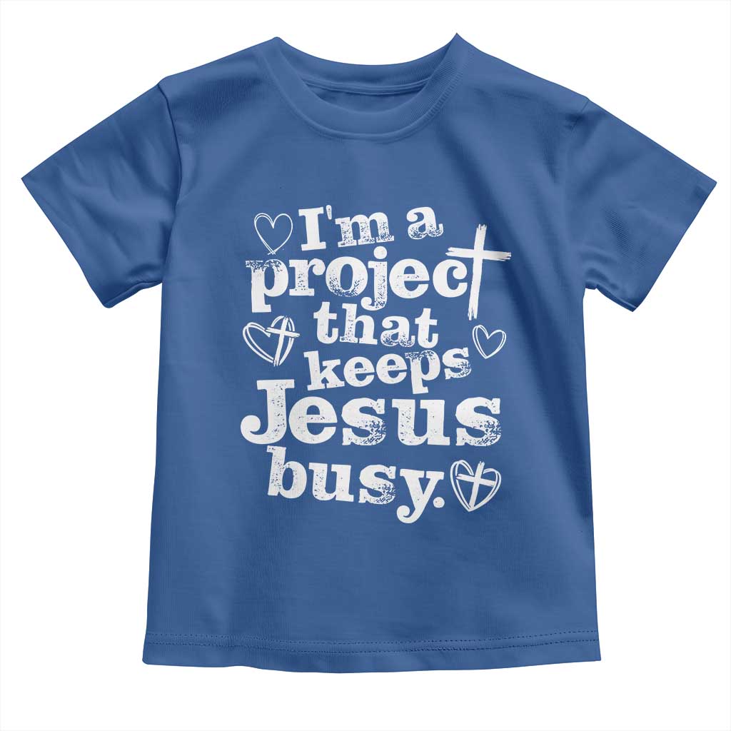 I am a Project That Keeps Jesus Busy Funny Christian Typography Toddler T Shirt Faith Humor Inspirational Gift TS02 Royal Blue Print Your Wear