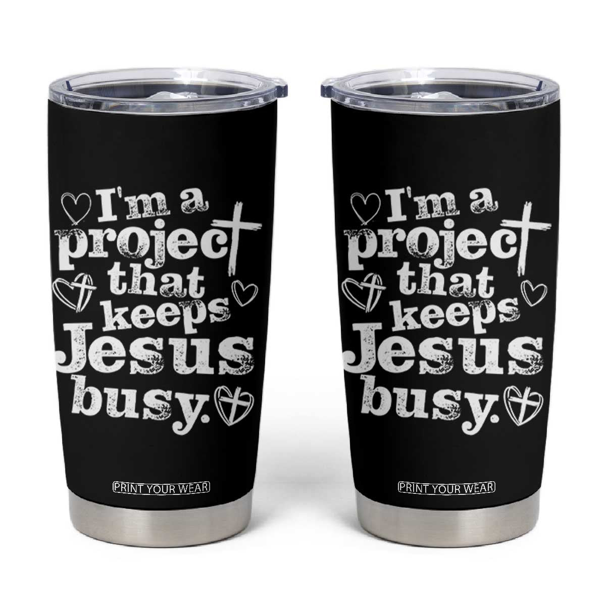 I am a Project That Keeps Jesus Busy Funny Christian Typography Tumbler Cup Faith Humor Inspirational Gift TS02 Black Print Your Wear