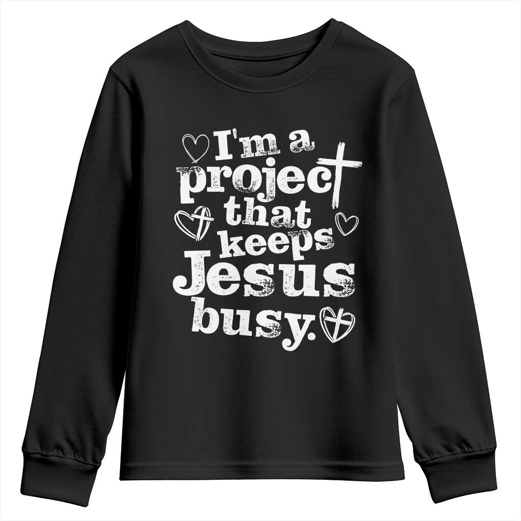 I am a Project That Keeps Jesus Busy Funny Christian Typography Youth Sweatshirt Faith Humor Inspirational Gift TS02 Black Print Your Wear