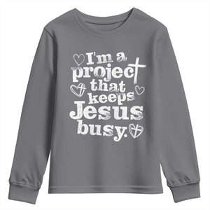 I am a Project That Keeps Jesus Busy Funny Christian Typography Youth Sweatshirt Faith Humor Inspirational Gift TS02 Charcoal Print Your Wear