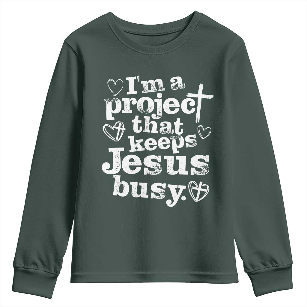 I am a Project That Keeps Jesus Busy Funny Christian Typography Youth Sweatshirt Faith Humor Inspirational Gift TS02 Dark Forest Green Print Your Wear
