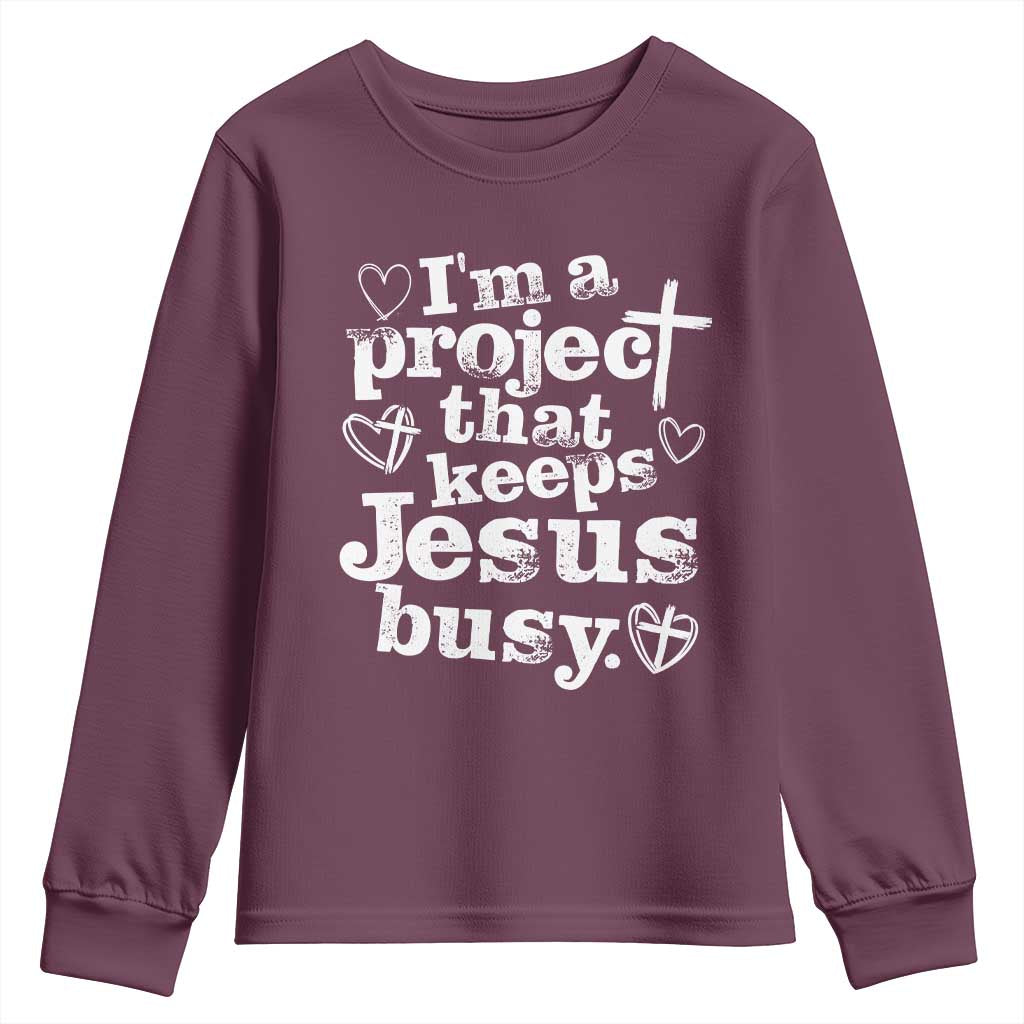 I am a Project That Keeps Jesus Busy Funny Christian Typography Youth Sweatshirt Faith Humor Inspirational Gift TS02 Maroon Print Your Wear