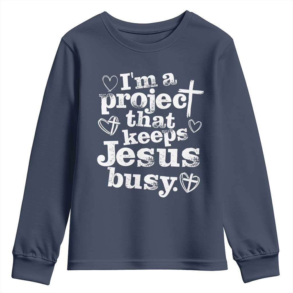 I am a Project That Keeps Jesus Busy Funny Christian Typography Youth Sweatshirt Faith Humor Inspirational Gift TS02 Navy Print Your Wear