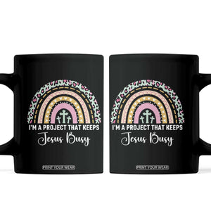 I am a Project That Keeps Jesus Busy Rainbow Cross Coffee Mug Cute Christian Faith Humor TS02 Black Print Your Wear
