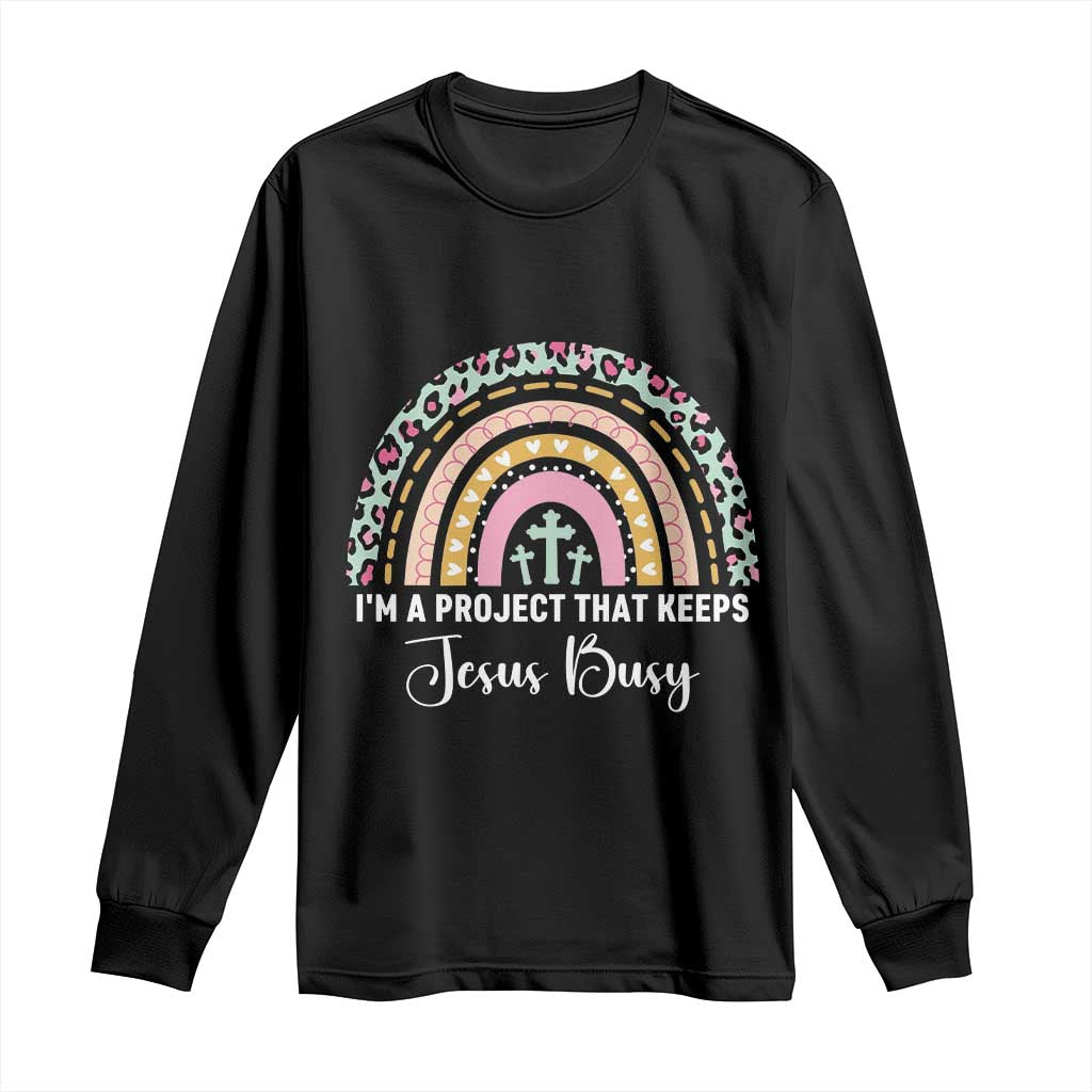 I am a Project That Keeps Jesus Busy Rainbow Cross Long Sleeve Shirt Cute Christian Faith Humor TS02 Black Print Your Wear