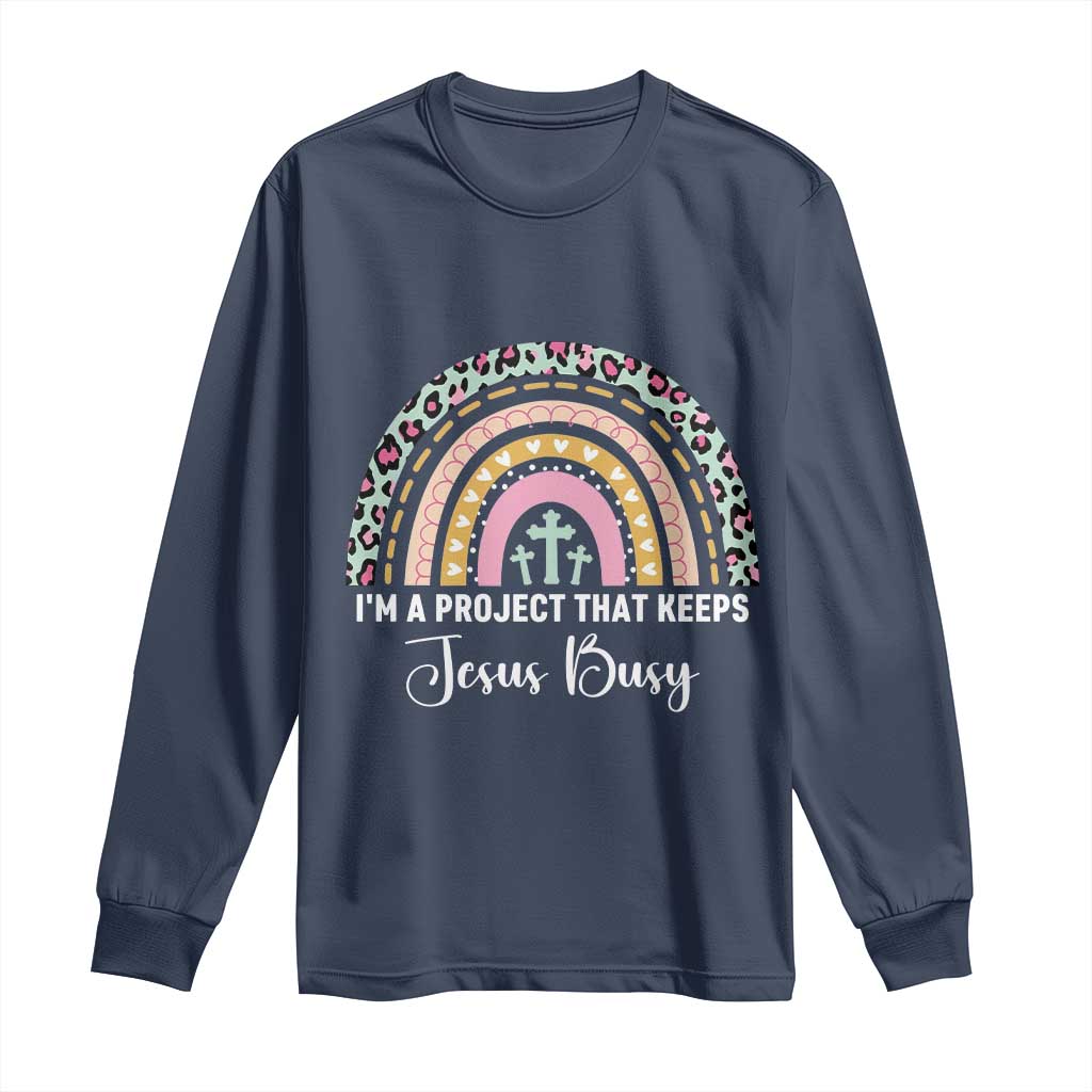 I am a Project That Keeps Jesus Busy Rainbow Cross Long Sleeve Shirt Cute Christian Faith Humor TS02 Navy Print Your Wear