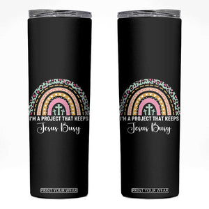 I am a Project That Keeps Jesus Busy Rainbow Cross Skinny Tumbler Cute Christian Faith Humor TS02 Black Print Your Wear