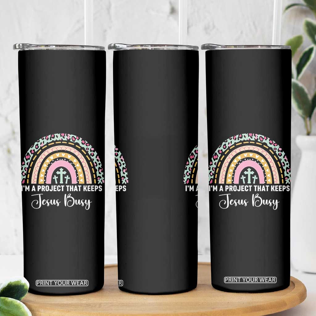 I am a Project That Keeps Jesus Busy Rainbow Cross Skinny Tumbler Cute Christian Faith Humor TS02 Print Your Wear