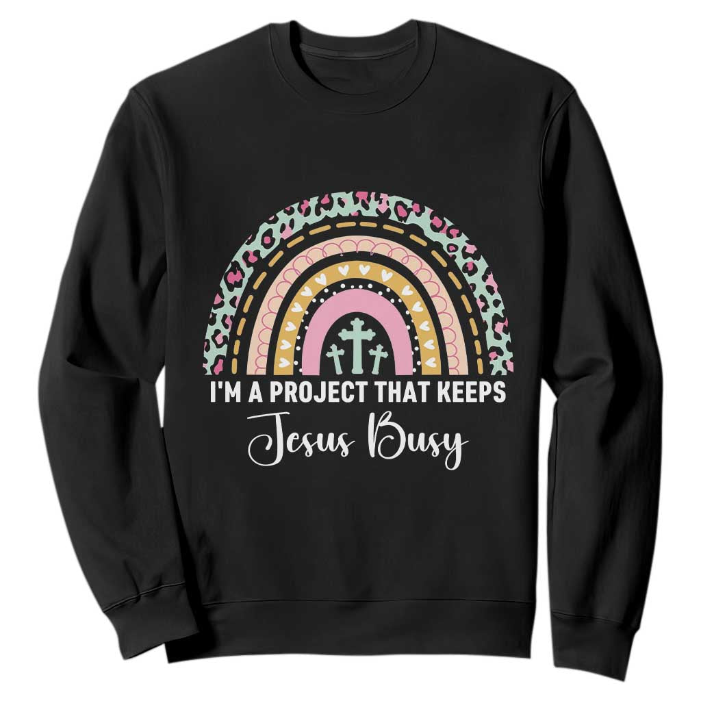 I am a Project That Keeps Jesus Busy Rainbow Cross Sweatshirt Cute Christian Faith Humor TS02 Black Print Your Wear