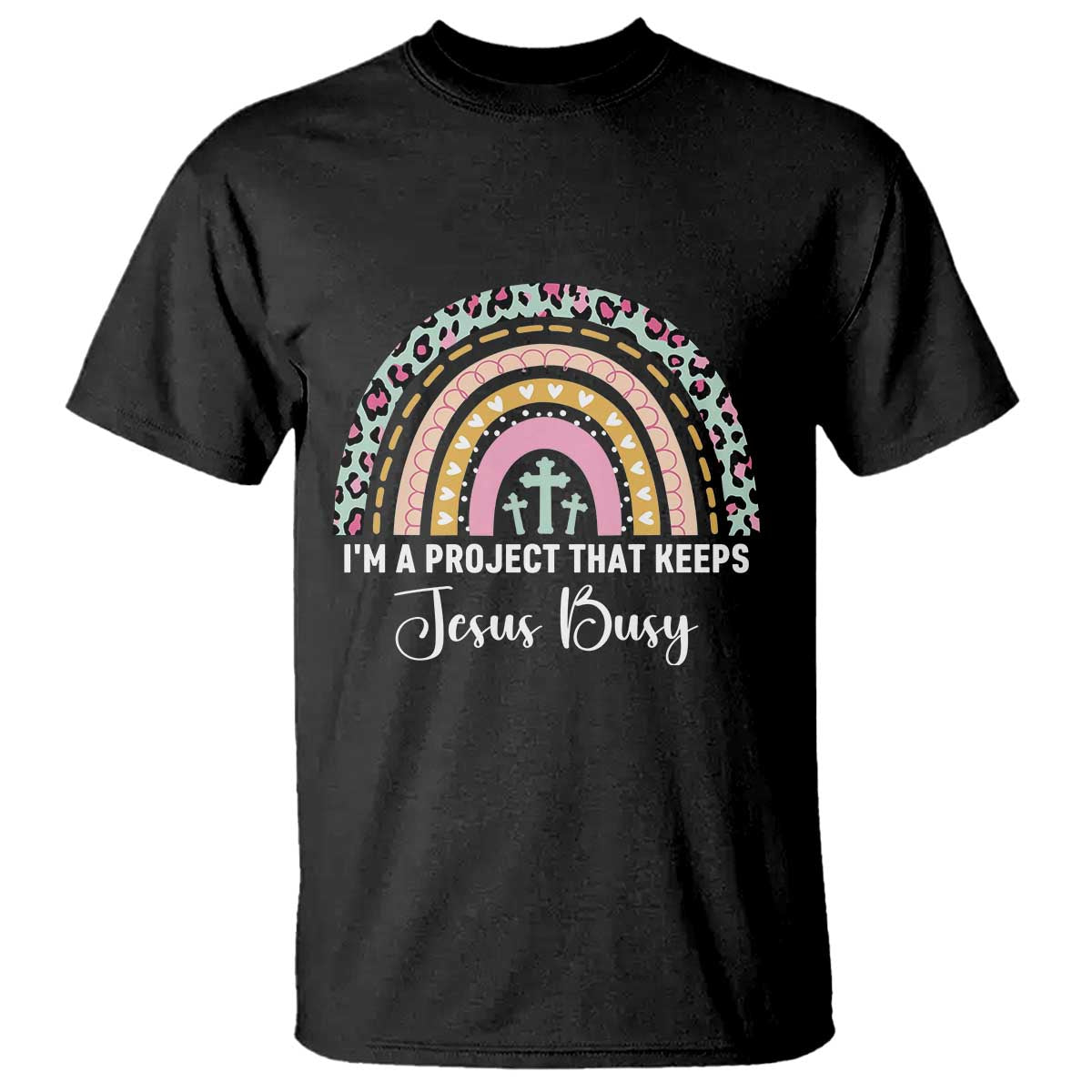 I am a Project That Keeps Jesus Busy Rainbow Cross T Shirt Cute Christian Faith Humor TS02 Black Print Your Wear