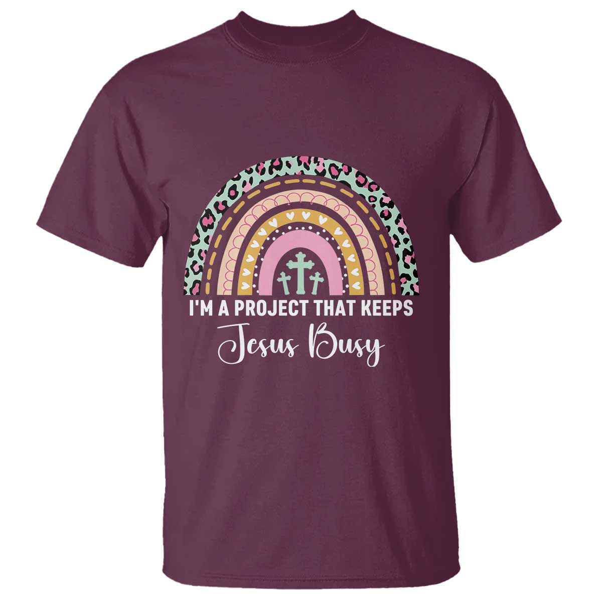 I am a Project That Keeps Jesus Busy Rainbow Cross T Shirt Cute Christian Faith Humor TS02 Maroon Print Your Wear