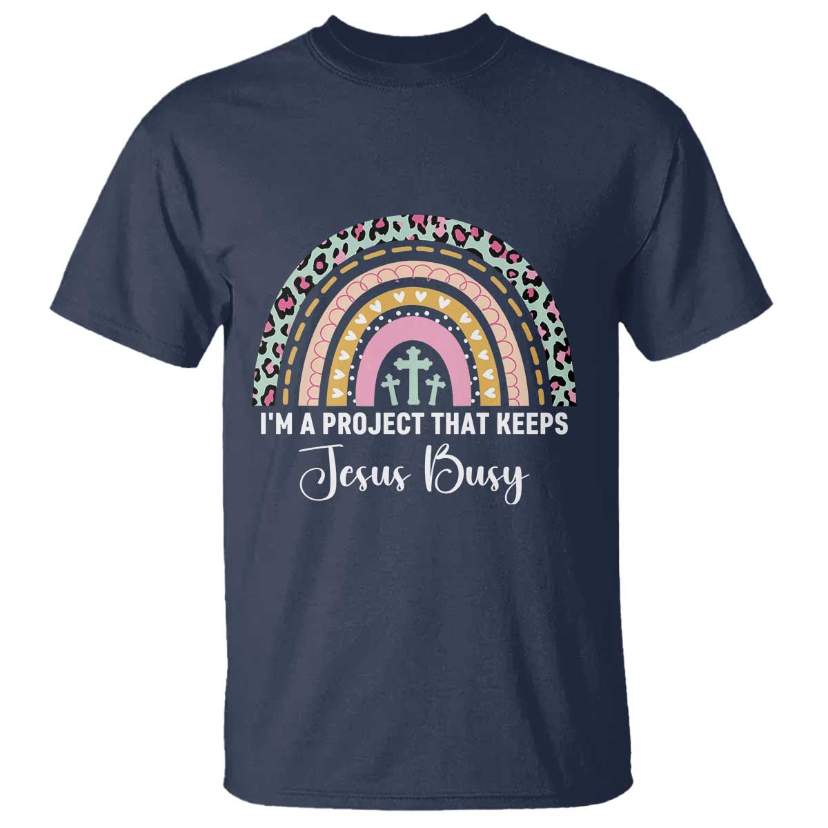 I am a Project That Keeps Jesus Busy Rainbow Cross T Shirt Cute Christian Faith Humor TS02 Navy Print Your Wear