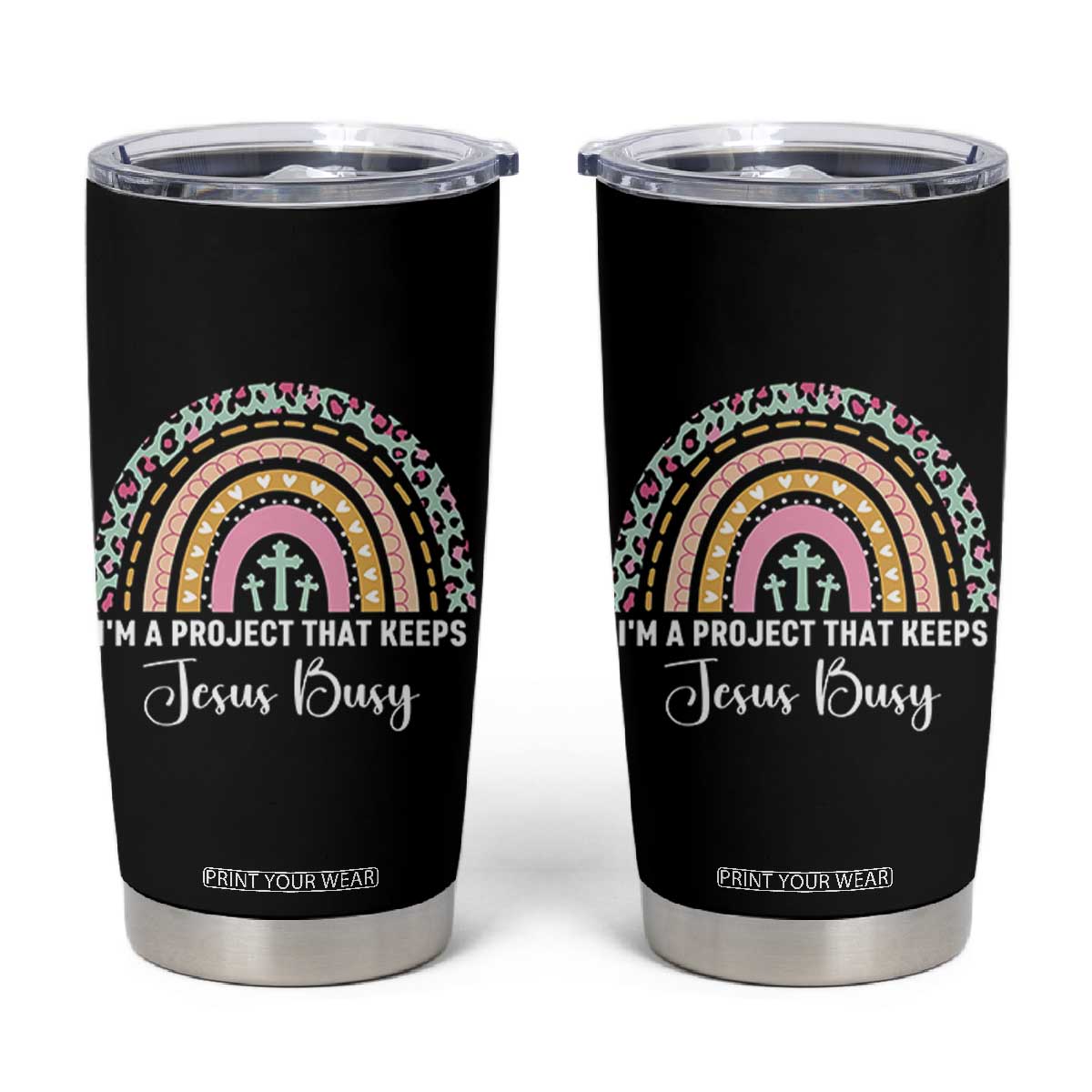 I am a Project That Keeps Jesus Busy Rainbow Cross Tumbler Cup Cute Christian Faith Humor TS02 Black Print Your Wear