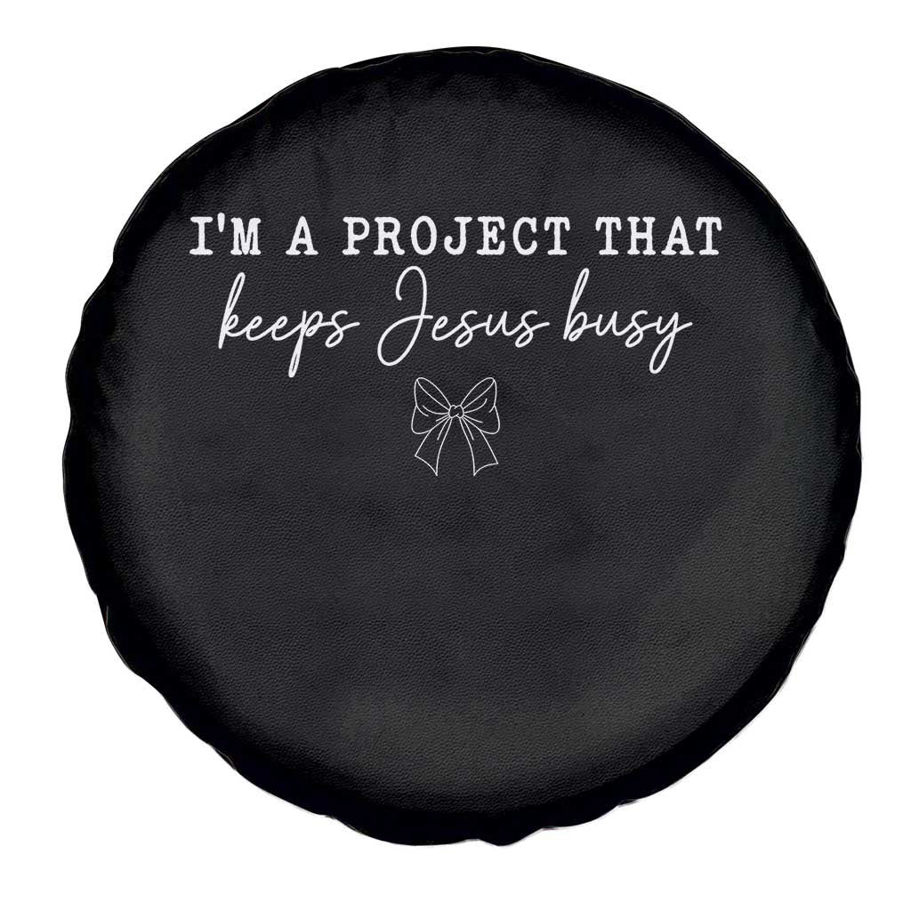 I am a Project That Keeps Jesus Busy Coquette Bow Spare Tire Cover Christian Faith Humor TS02 Print Your Wear