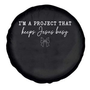 I am a Project That Keeps Jesus Busy Coquette Bow Spare Tire Cover Christian Faith Humor TS02 Print Your Wear