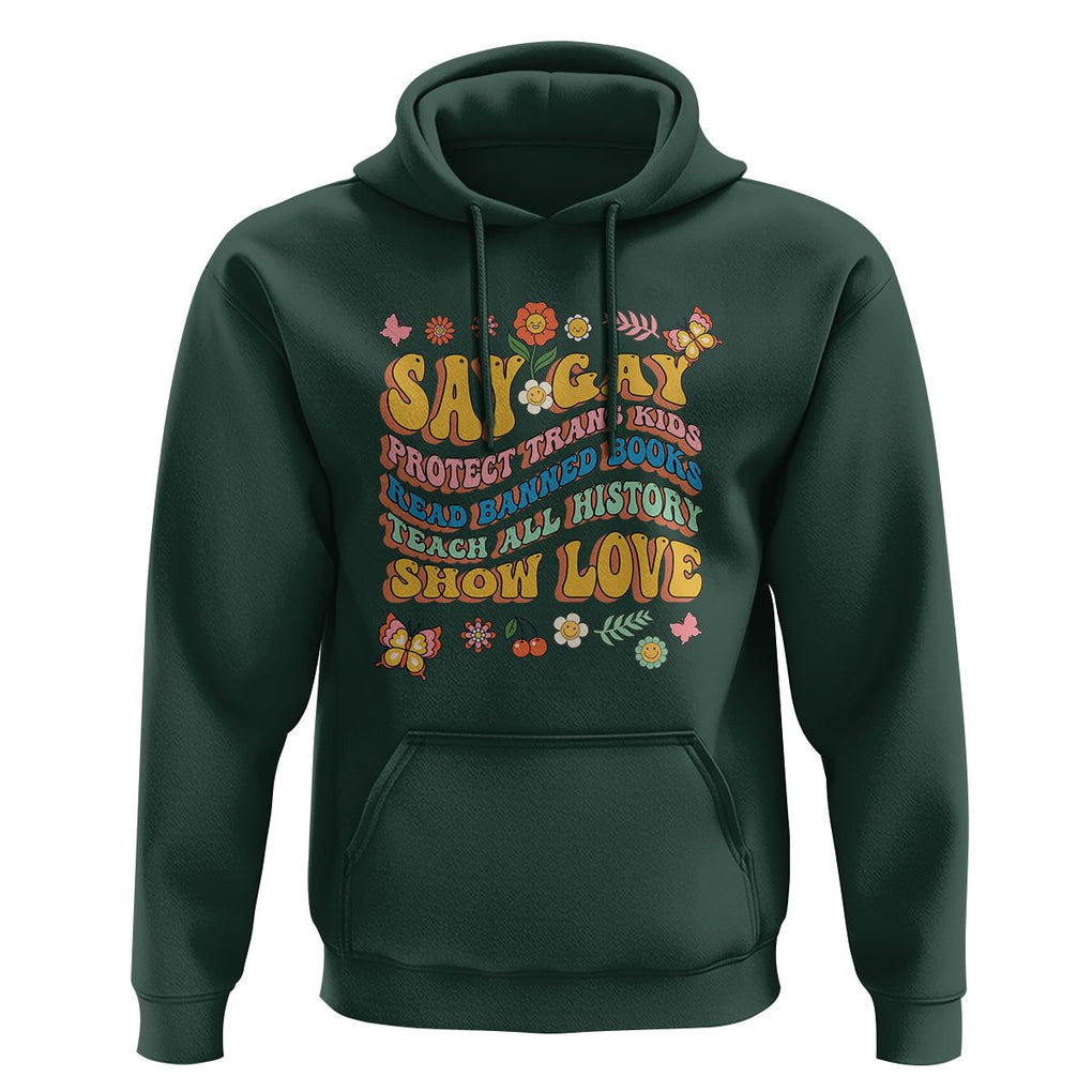 Say Gay Protect Trans Kids Read Banned Books Teach History Show Love Hoodie Retro Groovy TS02 Dark Forest Green Print Your Wear