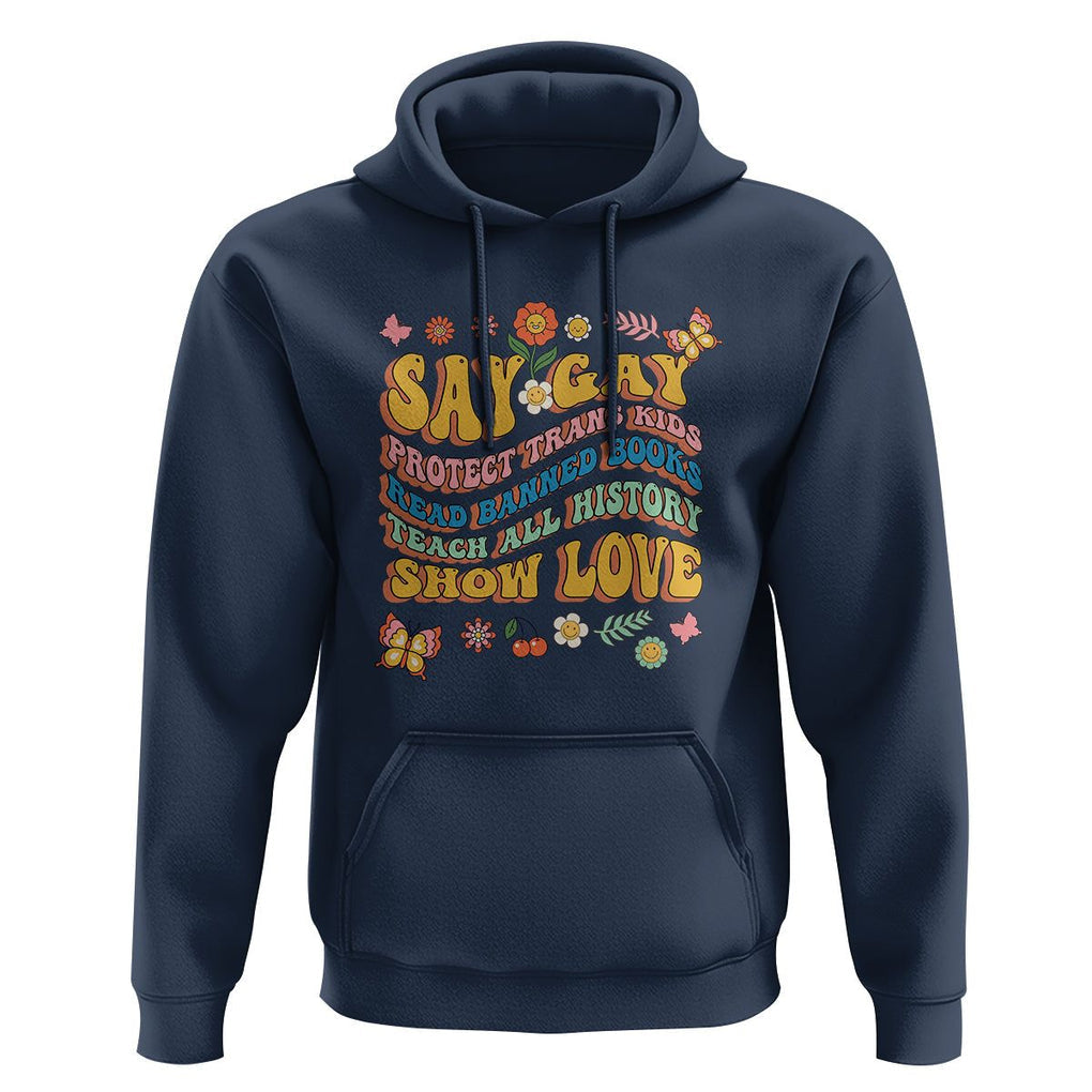 Say Gay Protect Trans Kids Read Banned Books Teach History Show Love Hoodie Retro Groovy TS02 Navy Print Your Wear