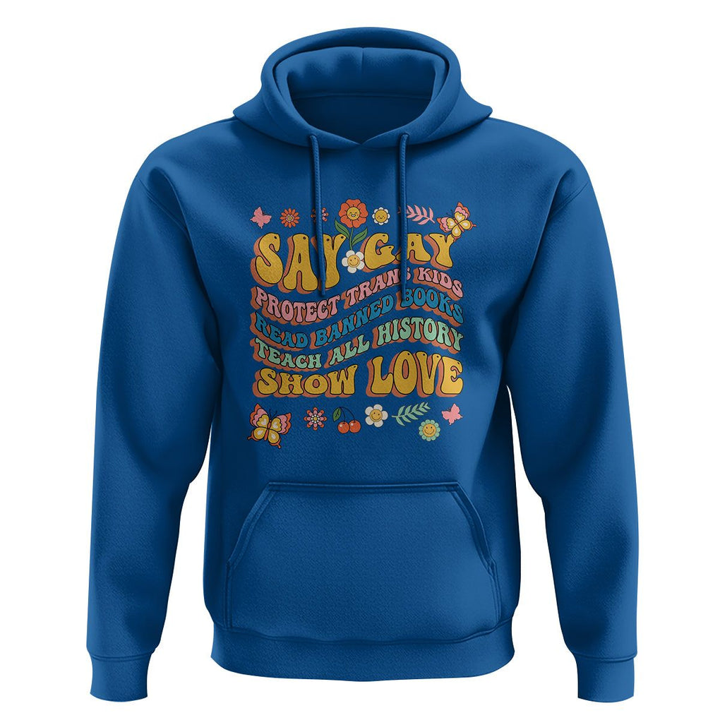 Say Gay Protect Trans Kids Read Banned Books Teach History Show Love Hoodie Retro Groovy TS02 Royal Blue Print Your Wear