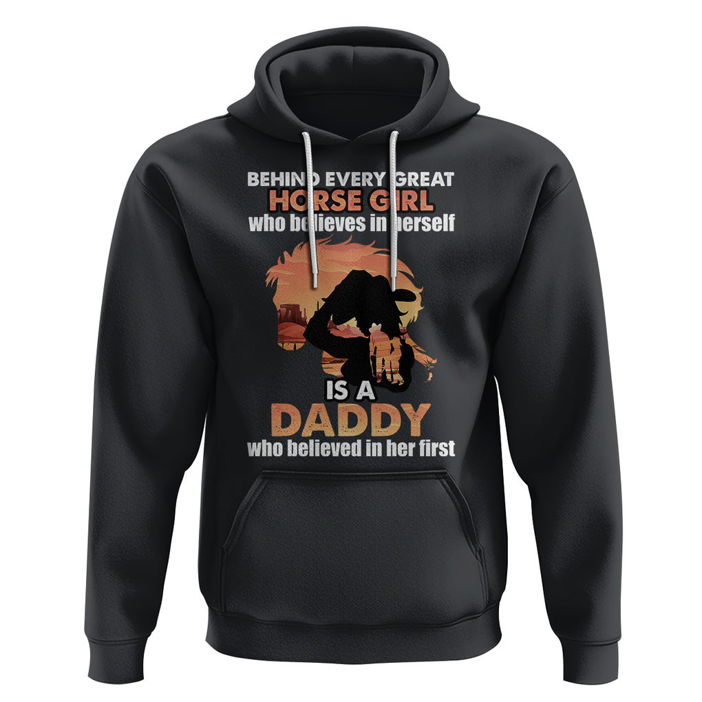 Horse Dad Hoodie Behind Every Great Horse Girl Who Believes is a Daddy TS02 Black Printyourwear