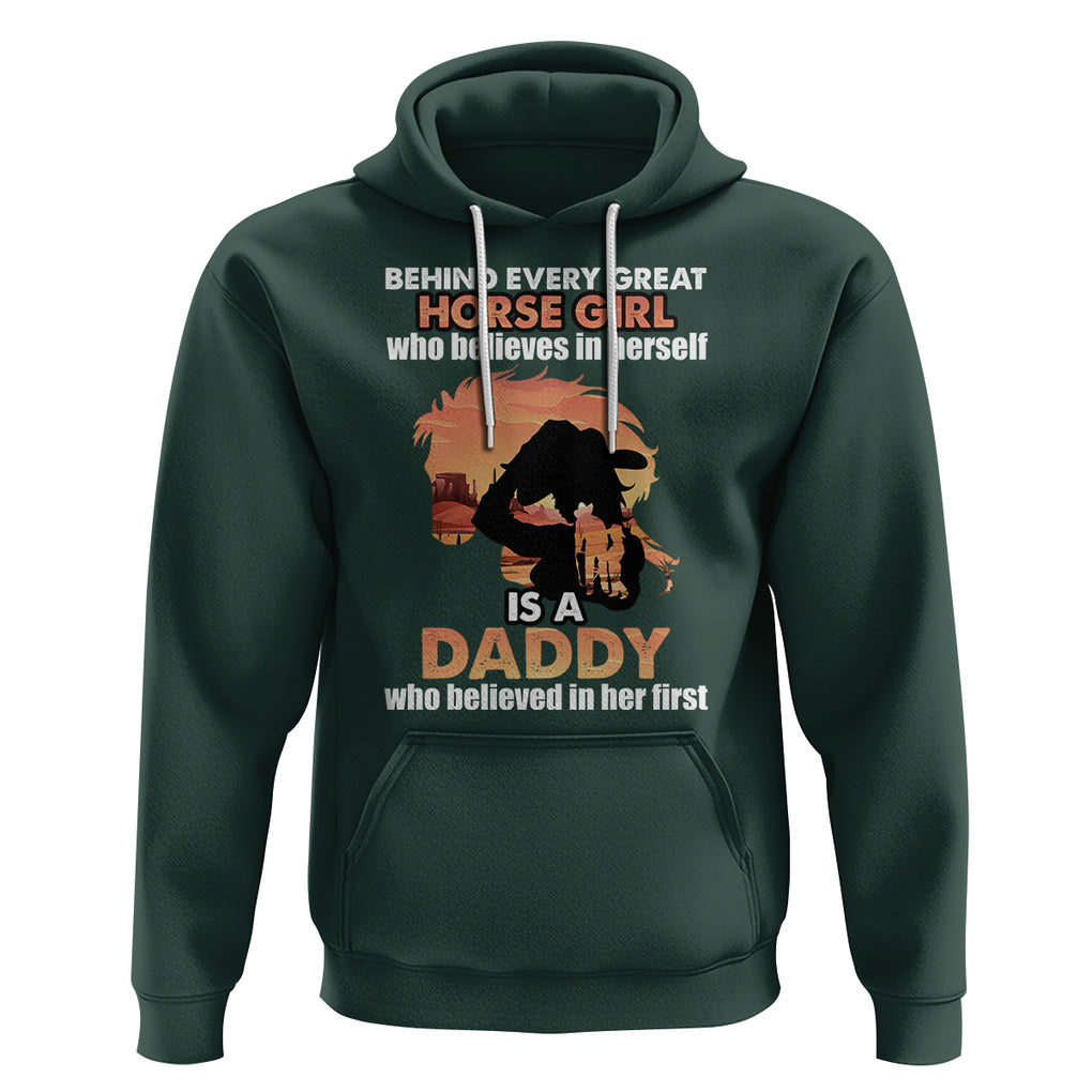 Horse Dad Hoodie Behind Every Great Horse Girl Who Believes is a Daddy TS02 Dark Forest Green Printyourwear